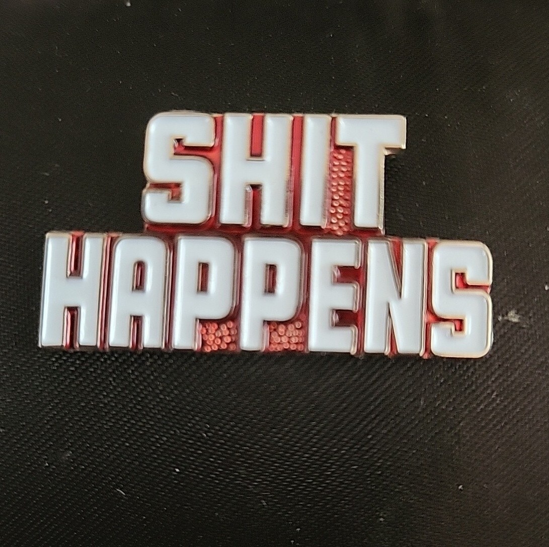 Sh!t Happens Lapel Pin (1”) Adult Humor Novelty Neck Tie Tack Hat Vest Cap