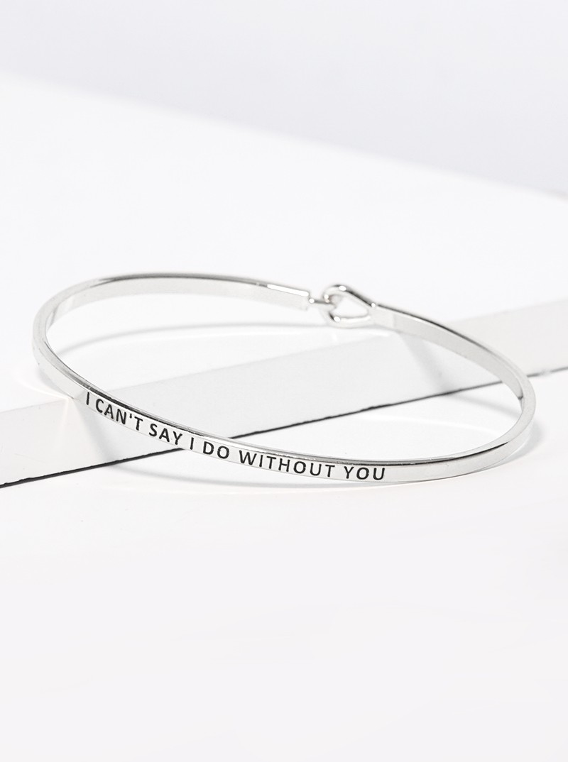 I Cannot Say I Do Without You Engraved Brass Bangle, Gold or Silver Tone