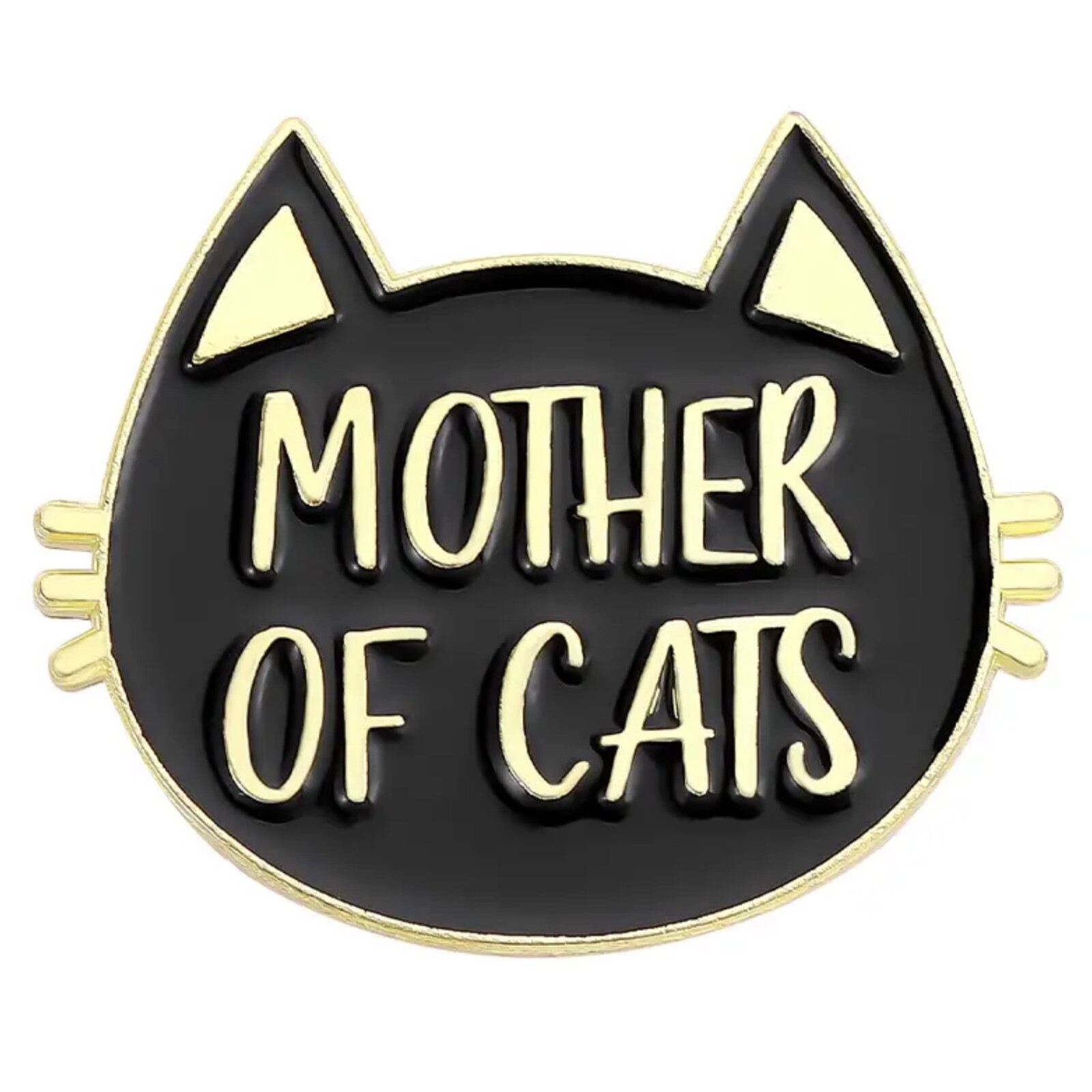 ‘MOTHER OF CATS’ Happy Statement, enamel on zinc alloy, black and golden, pin