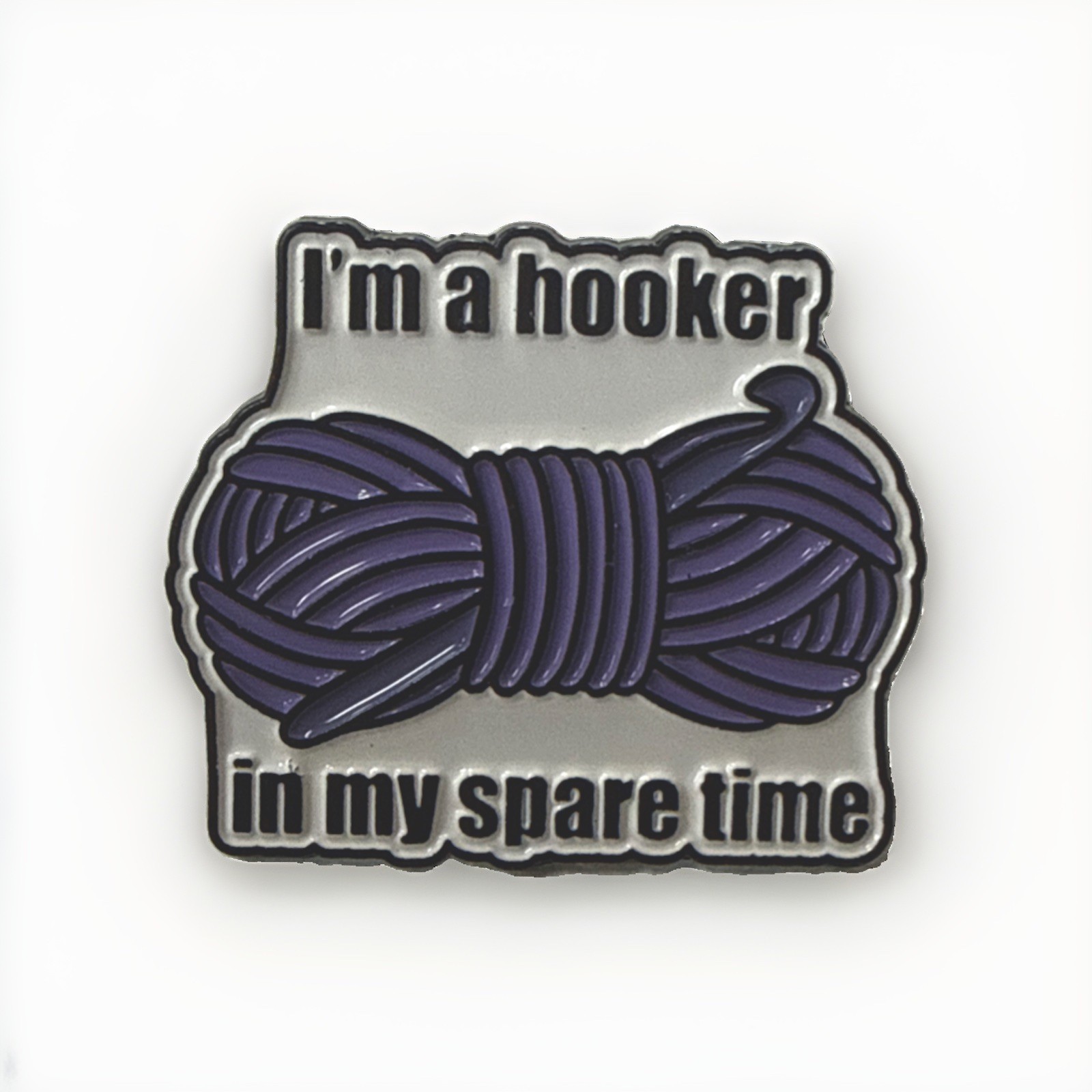 Hooker in my spare time Funny Enamel Pin Brooch Knitting Humor free ship $25 +