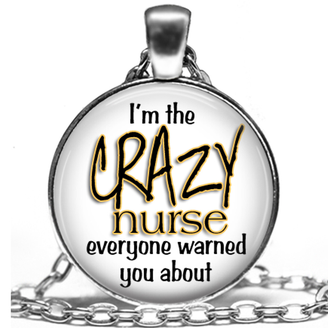 I’m The Crazy Nurse Humorous Gift Necklace 24″ Oval Link Handcrafted Gifts