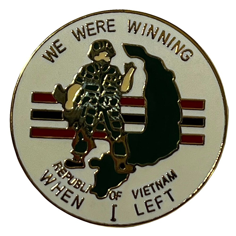 VIETNAM WE WERE WINNING WHEN I LEFT Pin Army Marines Veterans
