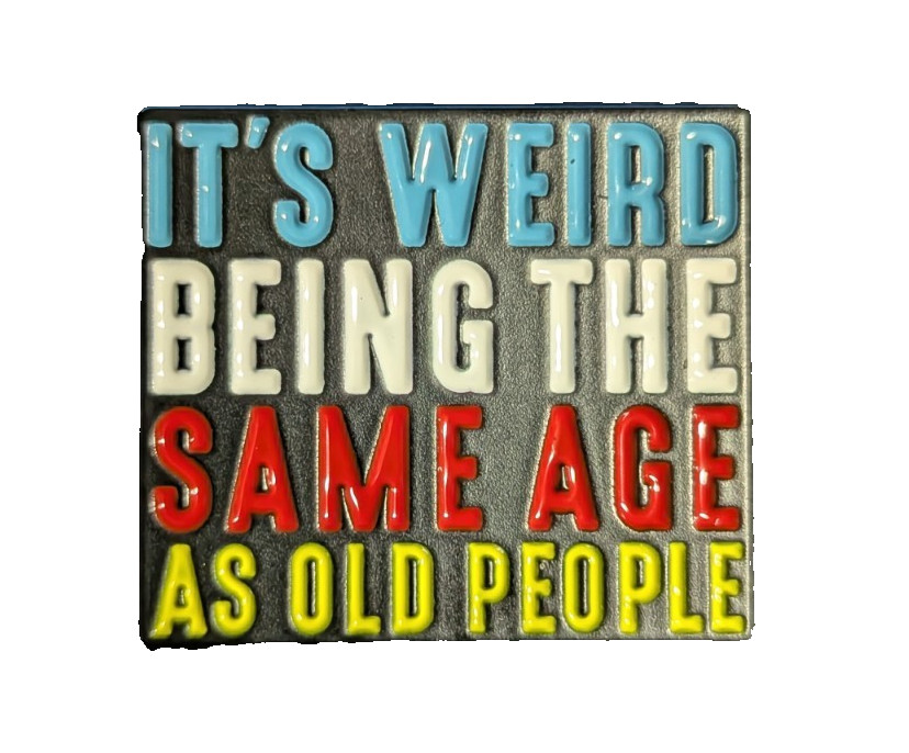 Funny Aging Enamel Pin – “Same Age as Old People” Humor Brooch Multicolor Gift