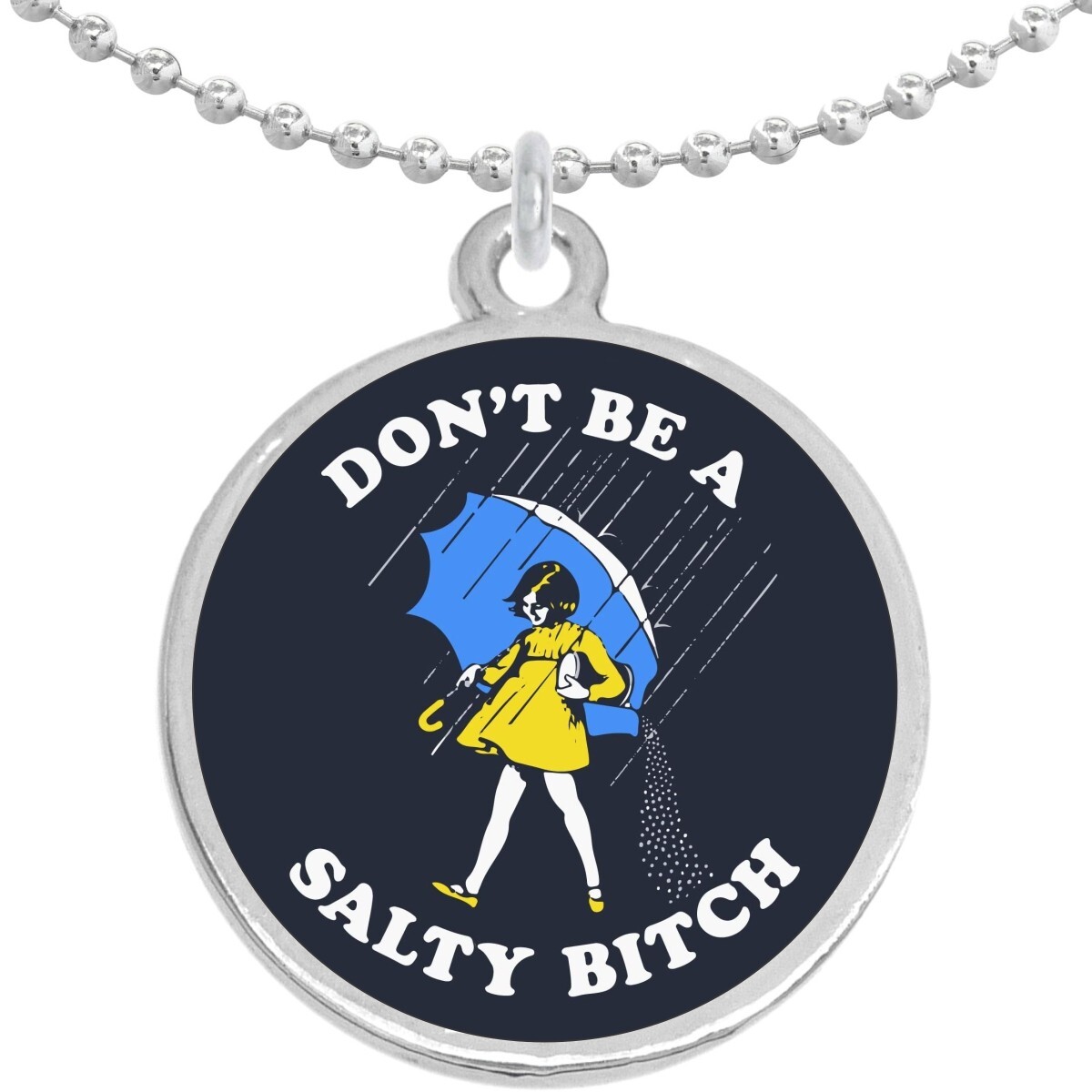 Dont be a Salty Bitch Round Pendant Necklace Beautiful Fashion Jewelry