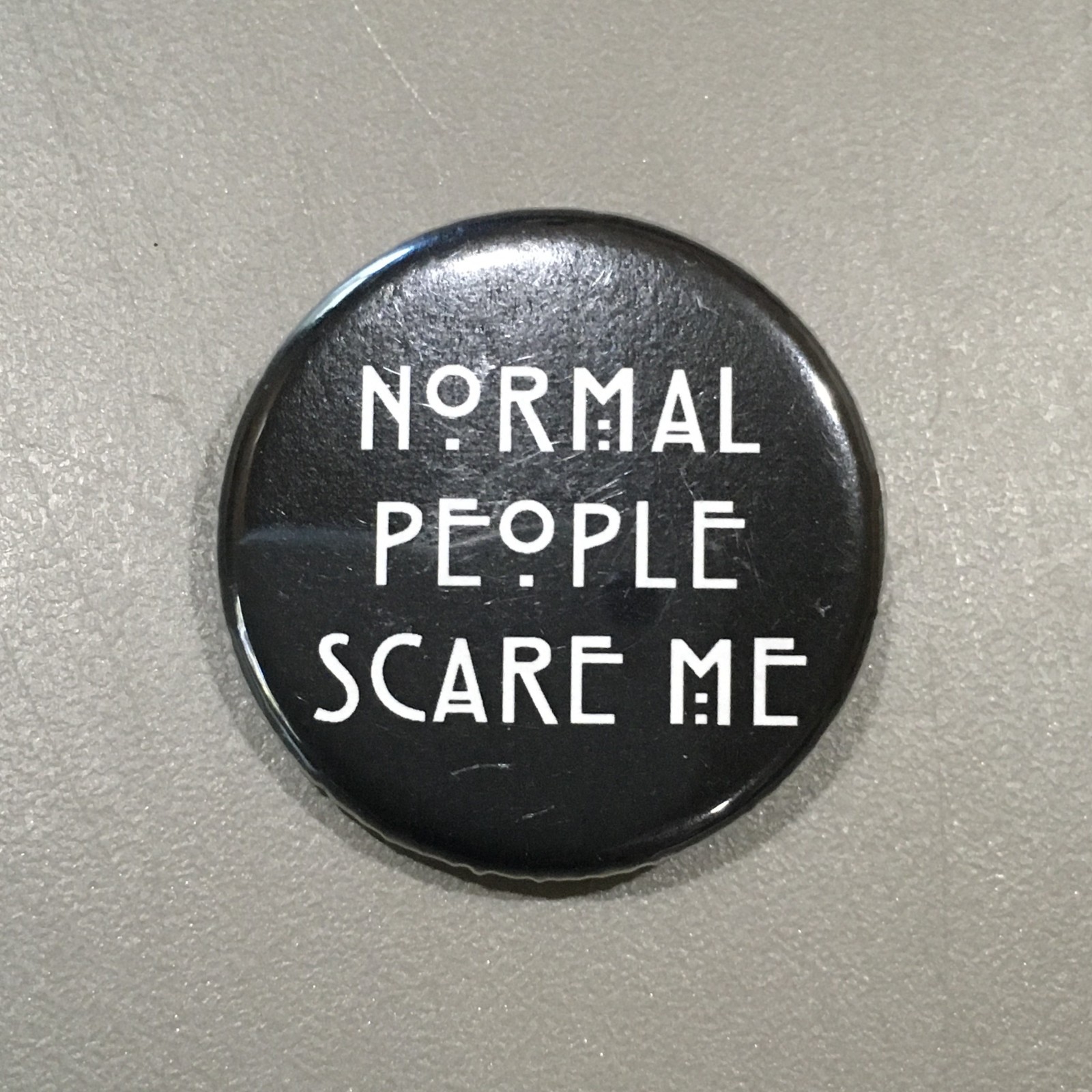 Normal People Scare Me Pin Badge Pinback Autism Pin Humor Funny AHS